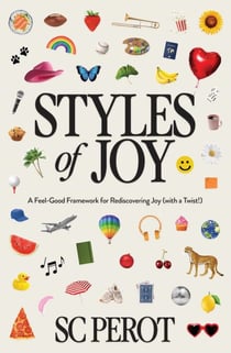 Styles of Joy - A Feel-Good Framework for Rediscovering Joy (with a Twist!)