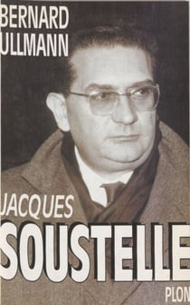 Jacques Soustelle le mal aimé