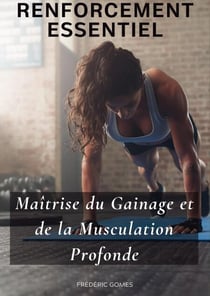 Renforcement Essentiel : Maîtrise du Gainage et de la Musculation Profonde - Sport