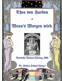 Wenn's Morgen wird. - Deutsche Roman-Zeitung, 1905