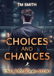 Choices and Changes - Eine All Cocks Geschichte (Band 7)