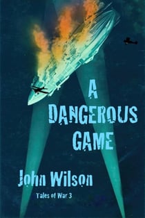 A Dangerous Game - Tales of War, #3