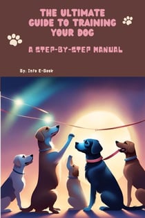 The Ultimate Guide to Training Your Dog A Step-by-Step Manual - All about Pets, #2