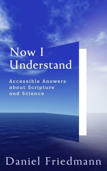 Now I Understand: Accessible Answers about Scripture and Science - Cosmic Answers, #2