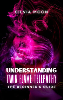 Understanding Twin Flame Telepathy: A Beginner's Guide to Twin Flame Spirituality - Twin Flame Spirituality