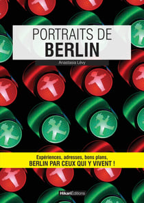 Portraits de Berlin - Berlin par ceux qui y vivent !