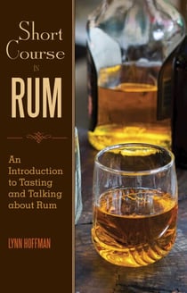 Short Course in Rum - A Guide to Tasting and Talking about Rum