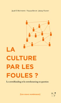 La Culture par les foules ? - Le crowdfunding et le crowdsourcing en question