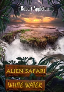 Alien Safari: White Water - Alien Safari, #2