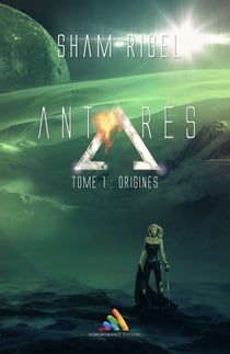 Antarès, tome 1 : Origines (Livre lesbien, roman lesbien) - Science-fiction lesbienne - Roman lesbien
