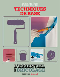 Revêtements intérieurs : peinture - techniques de base - L'essentiel du bricolage