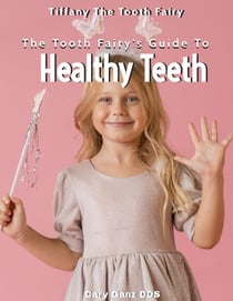 The Tooth Fairy's Guide to Healthy Teeth - All About Dentistry