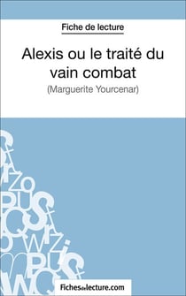Alexis ou le traité du vain combat - Analyse complète de l'oeuvre