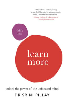 Think Less Learn More - Unlock the power of the unfocused mind