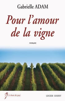 Pour l'amour de la vigne - Un roman familial dans les coteaux français