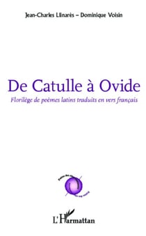 De Catulle à Ovide - Florilège de poèmes latins traduits en vers français