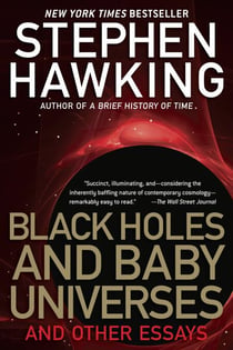 Black Holes and Baby Universes - And Other Essays