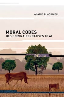Moral Codes - Designing Alternatives to AI
