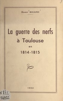 La guerre des nerfs à Toulouse en 1814-1815