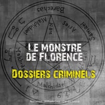 Dossiers Criminels : Le monstre de Florence - Dossiers criminels : histoires vraies