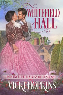 Whitefield Hall - Romance With a Kiss of Suspense