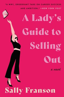 A Lady's Guide to Selling Out - A Novel