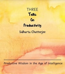 Three Talks on Productivity - Productivity Series, #1
