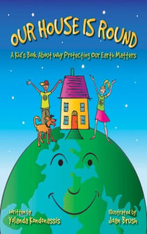 Our House Is Round - A Kid's Book About Why Protecting Our Earth Matters