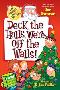 My Weird School Special: Deck the Halls, We're Off the Walls! - A Christmas Holiday Book for Kids