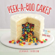 Peek-a-boo Cakes - 28 Fun Cakes With A Surprise Inside!