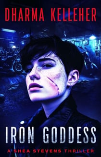 Iron Goddess: A Shea Stevens Thriller - Shea Stevens Outlaw Biker, #1