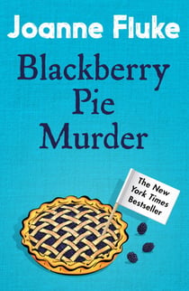 Blackberry Pie Murder (Hannah Swensen Mysteries, Book 17) - A delicious murder mystery