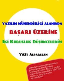 Yazilim Mühendisligi Alaninda Basari Üzerine Iki Kurusluk Düsüncelerim