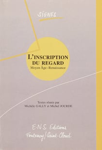 L’inscription du regard - Moyen-Âge-Renaissance