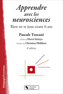 Apprendre avec les neurosciences - Rien ne se joue avant 6 ans