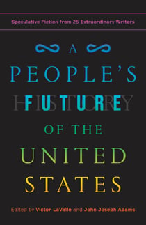 A People's Future of the United States - Speculative Fiction from 25 Extraordinary Writers