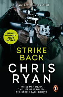 Strike Back - the ultimate action-packed, no-holds-barred novel from bestselling author Chris Ryan