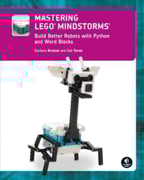 Mastering LEGO® MINDSTORMS - Build Better Robots with Python and Word Blocks