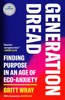 Generation Dread - Finding Purpose in an Age of Climate Crisis