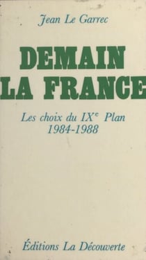 Demain la France : les choix du 9e plan (1984-1988) - Les choix du 9e plan (1984-1988)