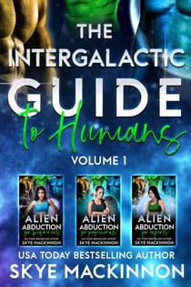 The Intergalactic Guide to Humans: Volume 1: A Hilarious and Steamy Alien Romance Box Set - The Intergalactic Guide to Humans