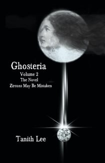 Ghosteria 2: The Novel: Zircons May Be Mistaken - Ghosteria, #2