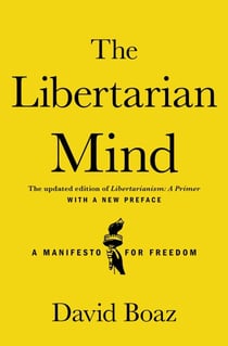 The Libertarian Mind - A Manifesto for Freedom