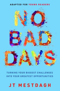 No Bad Days - Turning Your Biggest Challenges into Your Greatest Opportunities (Adapted for Young Readers)