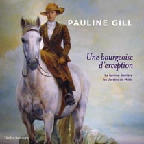 Une bourgeoise d'exception - La femme derrière les Jardins de Métis