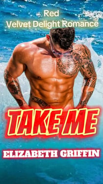Take Me - The Red Velvet Delight Romance, #12