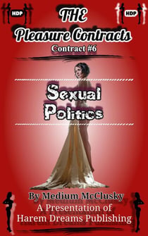 The Pleasure Contracts-Contract #6:  Sexual Politics - The Pleasure Contracts, #6