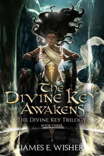 The Divine Key Awakens - The Divine Key Trilogy, #3