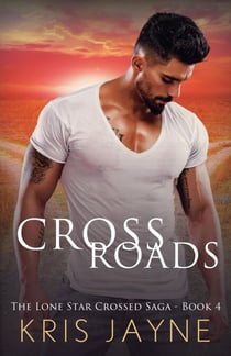 Cross Roads - The Lone Star Crossed Saga, #4