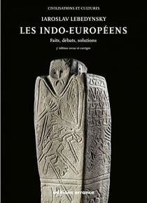 Les Indo-Européens - Faits débats et solution